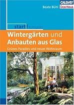 Start! Kompakt. Winterg&auml;rten und Anbauten aus Glas: Gr&uuml;nes Paradies und neuer Wohnraum