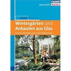 Start! Kompakt. Winterg�rten und Anbauten aus Glas: Gr�nes Paradies und neuer Wohnraum