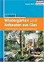 Start! Kompakt. Winterg�rten und Anbauten aus Glas: Gr�nes Paradies und neuer Wohnraum