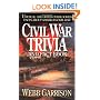 Civil War Trivia and Fact Book: Unusual and Often Overlooked Facts About America's Civil War