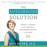 The Autoimmune Solution: Prevent and Reverse the Full Spectrum of Inflammatory Symptoms and Diseases The Autoimmune Solution: Prevent and Reverse the Full Spectrum of Inflammatory Symptoms and Diseases