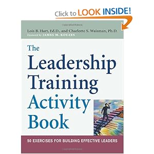 The Leadership Training Activity Book: 50 Exercises for Building Effective Leaders by Lois B. Hart Ed.D. and Charlotte S. Waisman Ph.D.