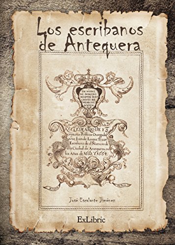 Los escribanos en Antequera (1478-1869) (Spanish Edition)