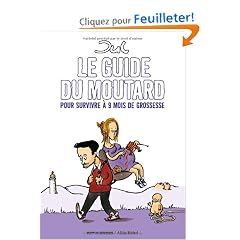 Le guide du moutard : Pour survivre � 9 mois de grossesse