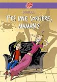 T'es une sorci�re, maman ?