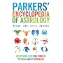 Parkers' Encyclopedia of Astrology: Everything You Ever Wanted to Know About Astrology