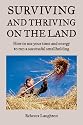 Surviving and Thriving on the Land: How to use your time and energy to run a successful smallholding: How to Use Your Spare Time and Energy to Run a Successful Smallholding