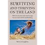 Surviving and Thriving on the Land: How to use your time and energy to run a successful smallholding: How to Use Your Spare Time and Energy to Run a Successful Smallholding