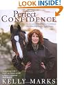 Perfect Confidence: Overcoming Fear, Gaining Confidence and Achieving Success with Horses