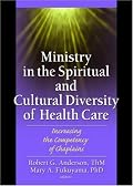 Ministry In The Spiritual And Cultural Diversity Of Healthcare: Increasing The Competency Of Chaplains