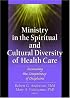 Ministry In The Spiritual And Cultural Diversity Of Healthcare: Increasing The Competency Of Chaplains