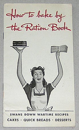 How to Bake by the Ration Book Swans Down Wartime Recipes Cakes * Quick Breads * Desserts