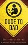 Dude to Dad: The First 9 Months