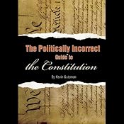 The Politically Incorrect Guide to the Constitution | [Kevin R.C. Gutzman]