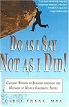 Do As I Say, Not As I Did!: Gaining Wisdom In Business Through The Mistakes Of Highly Successful People