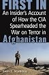 First In: How Seven CIA Officers Opened the War on Terror in Afghanistan