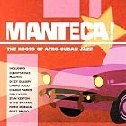 Manteca: The Roots of Afro-Cuban Jazz by Various Artists