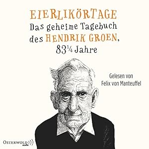 Eierlikörtage: Das geheime Tagebuch des Hendrik Groen, 83 1/4 Jahre: 8 CDs