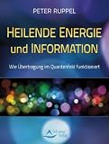 Produkt-Bild: Heilende Energie und Informationen - Wie &Uuml;bertragung im Quantenfeld funktioniert