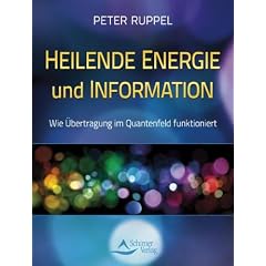 Heilende Energie und Informationen - Wie �bertragung im Quantenfeld funktioniert