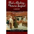 Food and Cooking in Victorian England: A History (Victorian Life and Times)