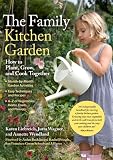 The Family Kitchen Garden: How to Plant, Grow, and Cook Together