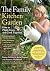 The Family Kitchen Garden: How to Plant, Grow, and Cook Together