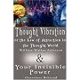 Thought Vibration or the Law of Attraction in the Thought World & Your Invisible Power (2 Books in 1)