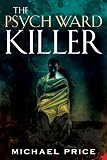 The Psych Ward Killer (James Wilks Thrillers)