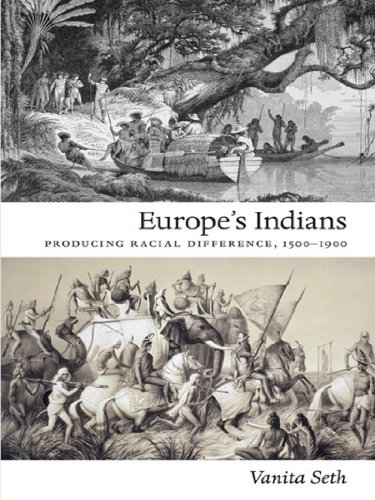 Europe's Indians: Producing Racial Difference, 1500-1900 (Politics, History, and Culture)