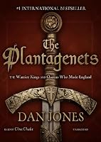 The Plantagenets: The Warrior Kings and Queens Who Made England (Library Edition)
