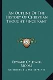 An Outline Of The History Of Christian Thought Since Kant
