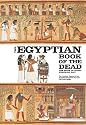 The Egyptian Book of the Dead: The Book of Going Forth by Day - The Complete Papyrus of Ani Featuring Integrated Text and Full-Color Images