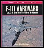 F-111 Aardvark : USAF's ultimate strike aircraft