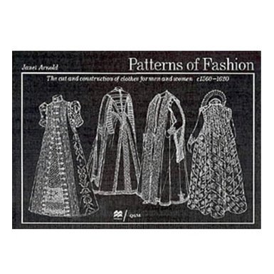 Patterns of Fashion 3: c1560 - 1620