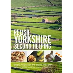 Relish Yorkshire - Second Helping: Original Recipes from the Regions Finest Chefs