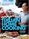 Gennaro's Italian Home Cooking: Quick and Easy Meals to Feed Family and Friends