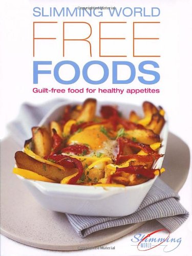 Free Foods: Guilt-free Food for Healthy Appetites (Slimming
