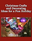 Christmas Crafts and Decorating Ideas for a Fun Holiday