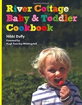 River Cottage Baby and Toddler Cookbook