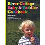 River Cottage Baby and Toddler Cookbook by Nikki Duffy