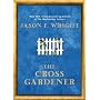 The Cross Gardener