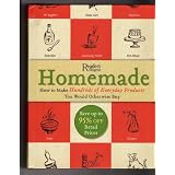 Homemade: A Surprisingly Easy Guide to Making Hundreds of Everyday Products You Would Otherwise Buy ~ Reader's Digest