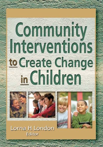 Community Interventions to Create Change in Children (Journal of Prevention & Intervention in the Community, 2)