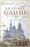 CLAVE GAUDÍ, LA (Spanish Edition)