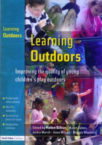 Learning Outdoors: Improving the Quality of Young Children's Play Outdoors