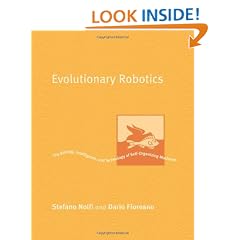 Evolutionary Robotics: The Biology, Intelligence and Technology of Self-organizing Machines (Intelligent Robotics & Autonomous Agents)