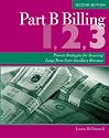 Part B Billing 1, 2, 3: Proven Strategies for Securing Long-Term Care Ancillary Revenue, Second Edition