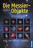 Die Messier-Objekte: Die 110 klassischen Ziele f�r Himmelsbeobachter: suchen, finden, beobachten, fotografieren title=