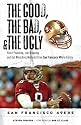 The Good, the Bad, and the Ugly San Francisco 49ers: Heart-pounding, Jaw-dropping, and Gut-wrenching Moments from San Francisco 49ers History (Good, the Bad, & the Ugly)